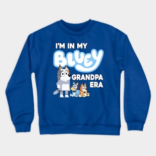 I'm in my bluey grandpa era Crewneck Sweatshirt